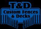 T&D Custom Decks & Fences Logo