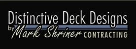 Distinctive Deck Designs by Mark Shriner Contracting Logo